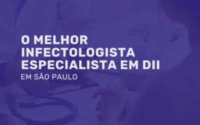Consulta com o melhor Infectologista em São Paulo para DII