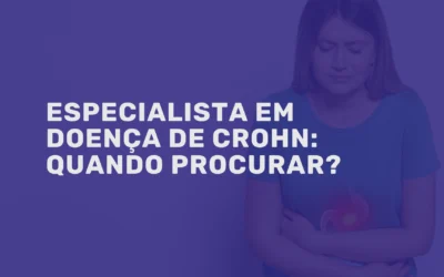Especialista em Doença de Crohn: quando procurar?
