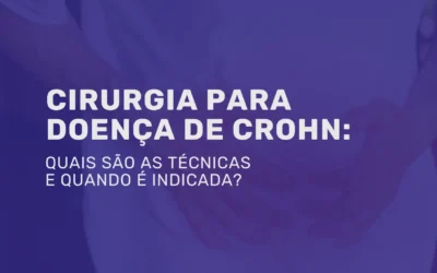 Cirurgia para Doença de Crohn: técnicas e quando é indicada?