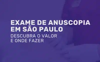 Anuscopia: preço e onde fazer em 2026