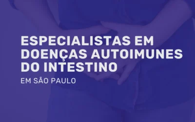 Especialistas em doenças autoimunes do intestino