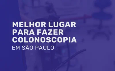 Conheça o melhor lugar para fazer colonoscopia em São Paulo