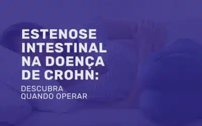 Estenose intestinal na Doença de Crohn: quando operar?