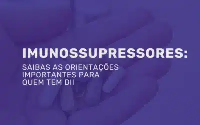 Imunossupressores: orientações importantes para quem tem DII