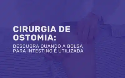 Ostomia: quando a bolsa para intestino é usada?