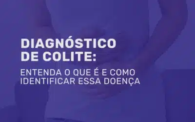 Quando suspeitar e confirmar o diagnóstico de Colite