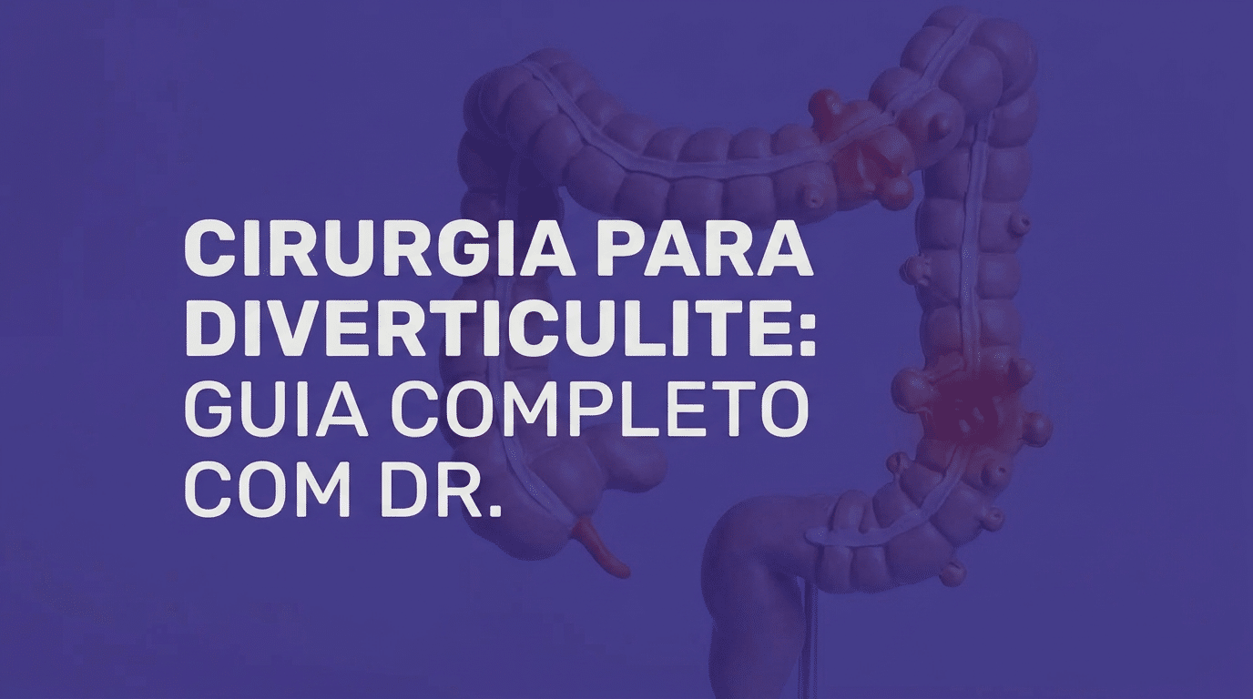 Cirurgia para diverticulite — abordagens minimamente invasivas explicadas por Dr. Rodrigo Barbosa