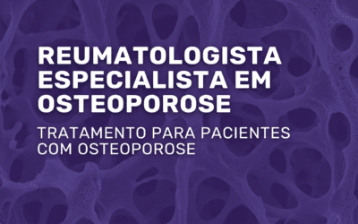 Reumatologista Especialista em Osteoporose: Guia Essencial