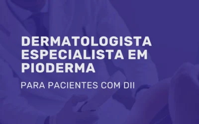 Conheça o Dermatologista para pioderma em pacientes com DII