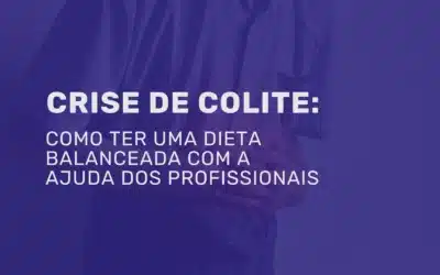 Como manter a alimentação durante a crise de Colite?