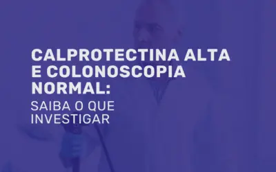 Calprotectina alta e colonoscopia normal: o que investigar