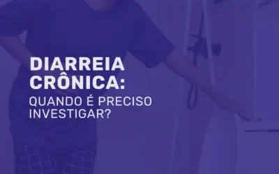 Diarreia crônica: quando investigar e sinais de alerta