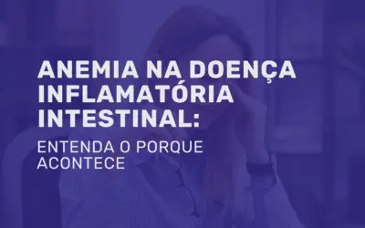 Anemia na Doença Inflamatória Intestinal: por que acontece?