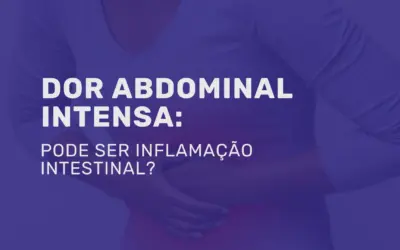 Dor abdominal intensa: pode ser inflamação intestinal?