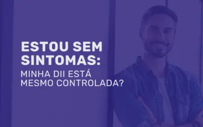 DII sem sintomas está controlada? Entenda os sinais