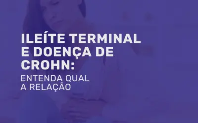 Ileíte terminal e doença de Crohn: qual a relação?